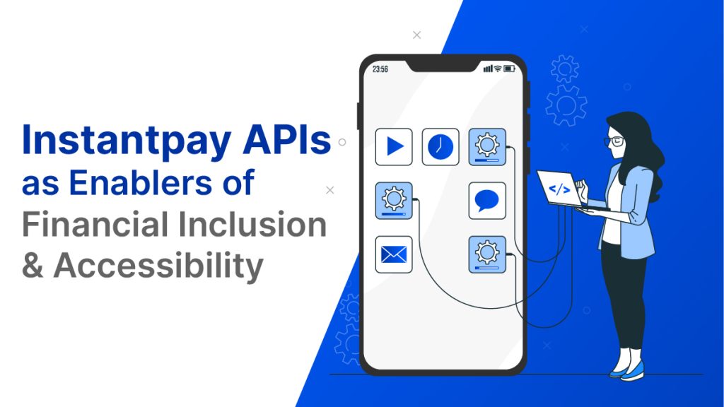 Instantpay APIs as Enablers of Financial Inclusion and Accessibility 1 Impact Of APIs
