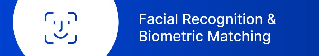 Facial recognition & Biometric matching