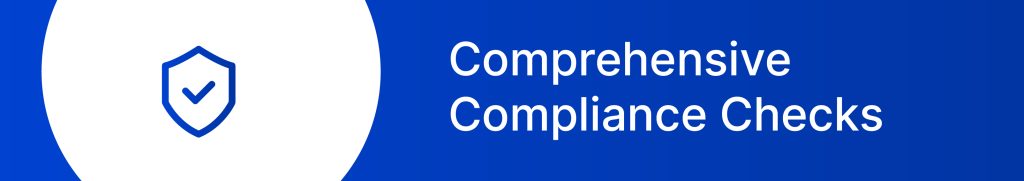 Comprehensive Compliance Checks