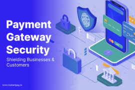Payment Gateway Security: Protecting Your Business and Customers from Fraud